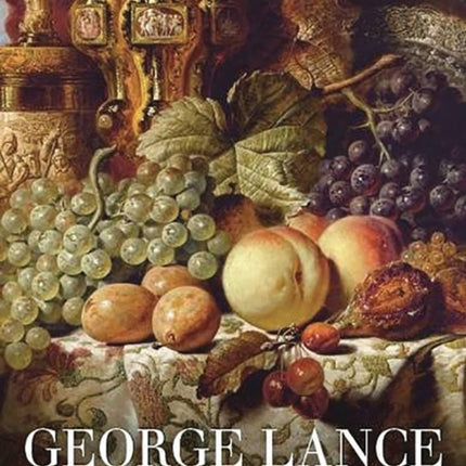 George Lance: Victorian Master of Still Life