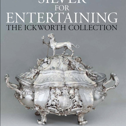 Silver for Entertaining: The Ickworth Collection