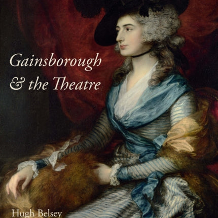 Gainsborough and the Theatre