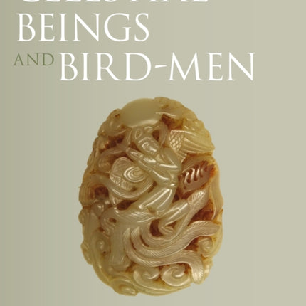 Celestial Beings and Bird-Men: Human Flight in Chinese Jade