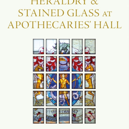 Heraldry and Stained Glass at Apothecaries' Hall