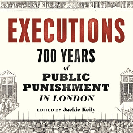 Executions: 700 Years of Public Punishment in London