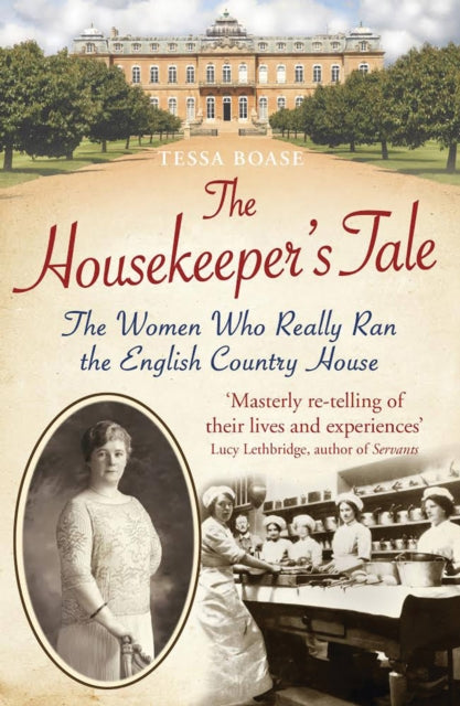 The Housekeeper's Tale: The Women Who Really Ran the English Country House