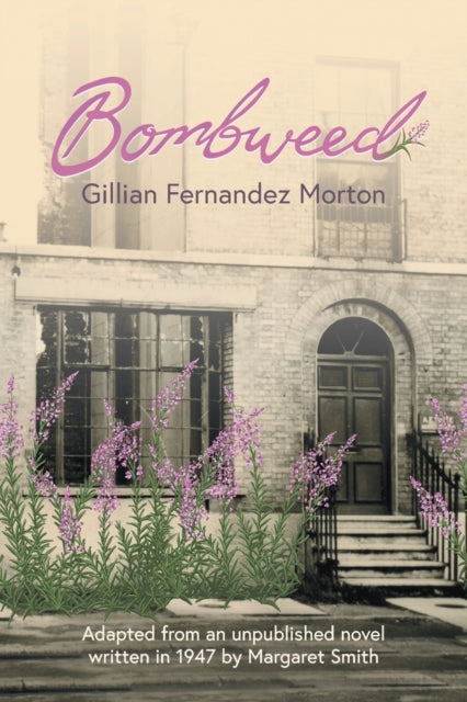 Bombweed: Adapted from an unpublished novel written in 1947 by Margaret Smith