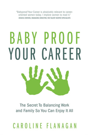 Baby Proof Your Career: The Secret To Balancing Work and Family So You Can Enjoy It All