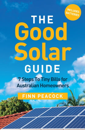 The Good Solar Guide: 7 Steps To Tiny Bills for Australian Homeowners