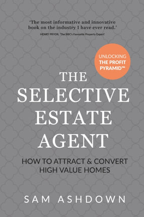 The Selective Estate Agent: How to attract and
