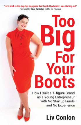 Too Big for Your Boots: How I Built a 7-figure