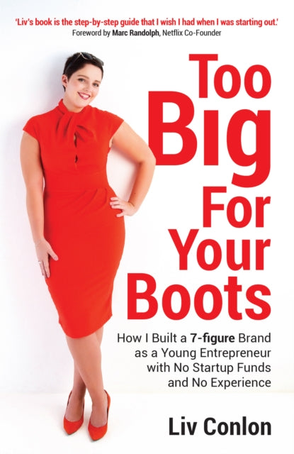 Too Big for Your Boots: How I Built a 7-figure