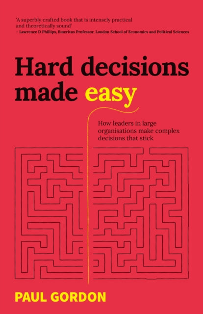 Hard Decisions Made Easy: How leaders in large