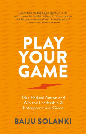 Play Your Game: Take radical action and win the leadership & entrepreneurial game