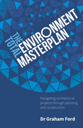 The Total Environment Masterplan: Navigating
