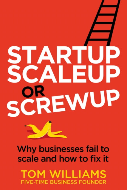 Startup, Scaleup or Screwup: Why businesses fail