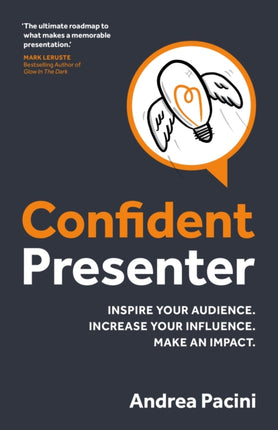 Confident Presenter: Inspire your audience. Increase your influence. Make an impact.