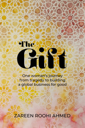 The Gift: One woman's journey from tragedy to