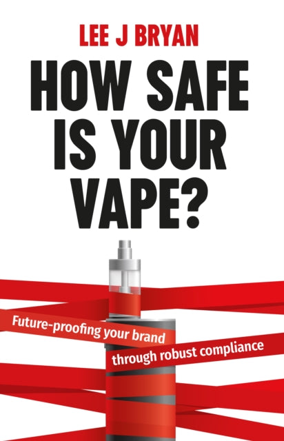 How Safe Is Your Vape?: Future-proofing your brand through robust compliance