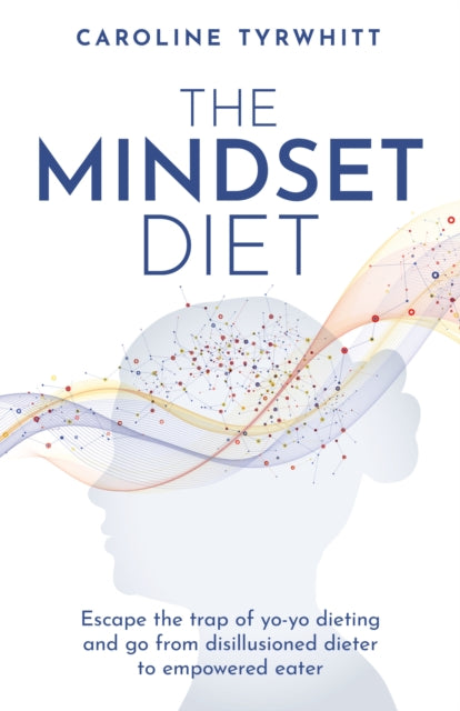 The Mindset Diet: Escape the trap of yo-yo