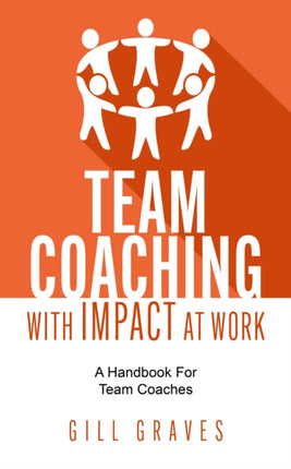 Team Coaching with Impact At Work: A handbook for