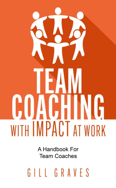 Team Coaching with Impact At Work: A handbook for