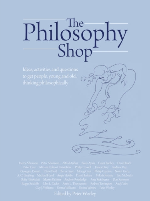 The Philosophy Foundation: The Philosophy Shop (Hardback)- Ideas, activities and questions to get people, young and old, thinking philosophically