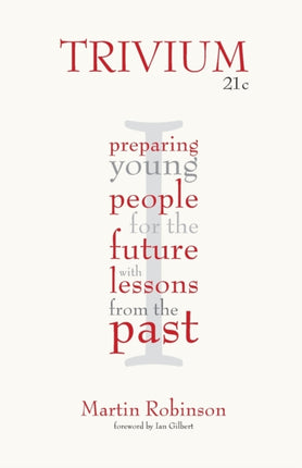 Trivium 21c: Preparing young people for the future with lessons from the past