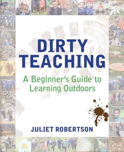 Dirty Teaching: A Beginner's Guide to Learning Outdoors