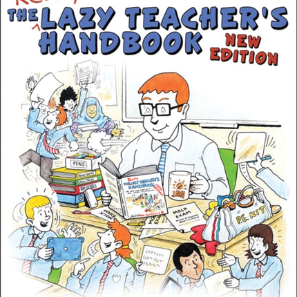 The Lazy Teacher's Handbook: How your students learn more when you teach less