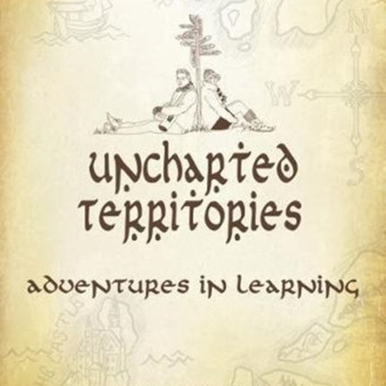 Uncharted Territories: Adventures In Learning