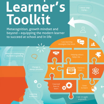 The Complete Learner's Toolkit: Metacognition and Mindset - Equipping the modern learner with the thinking, social and self-regulation skills to succeed at school and in life