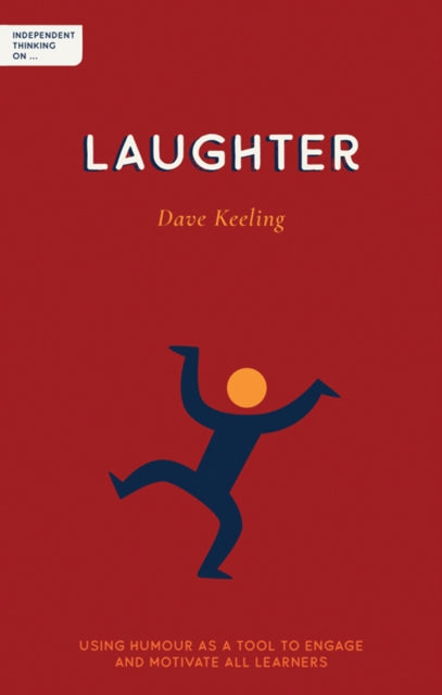 Independent Thinking on Laughter: Using humour as a tool to engage and motivate all learners