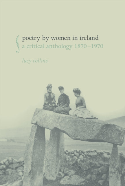 Poetry by Women in Ireland: A Critical Anthology 1870–1970