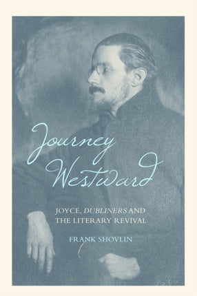 Journey Westward: Joyce, Dubliners and the