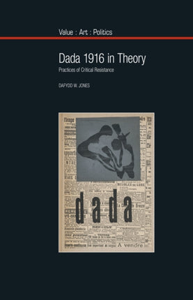Dada 1916 in Theory: Practices of Critical