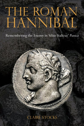 The Roman Hannibal: Remembering the Enemy in