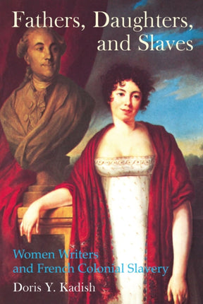 Fathers, Daughters, and Slaves: Women Writers and