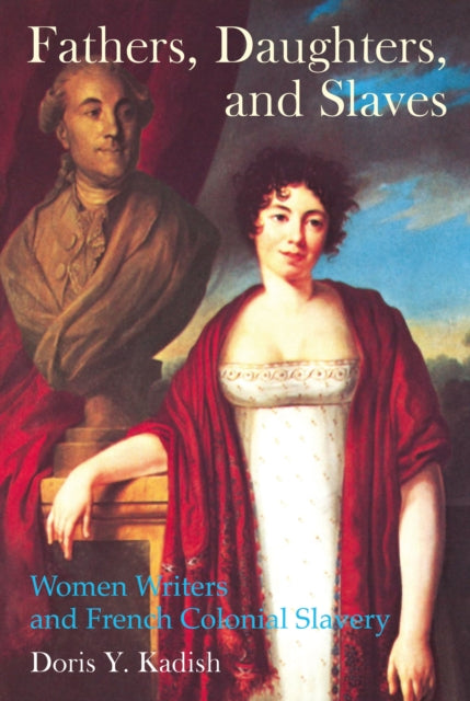 Fathers, Daughters, and Slaves: Women Writers and