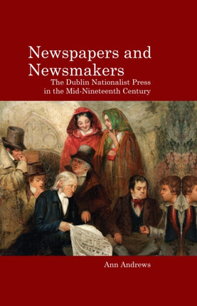 Newspapers and Newsmakers: The Dublin Nationalist