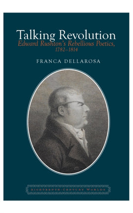 Talking Revolution: Edward Rushton’s Rebellious