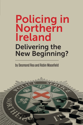 Policing in Northern Ireland: Delivering the New