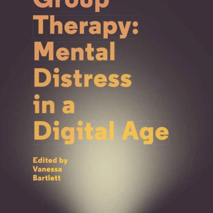 Group Therapy: Mental Distress in a Digital Age: