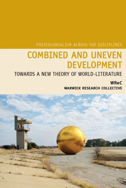 Combined and Uneven Development: Towards a New Theory of World-Literature