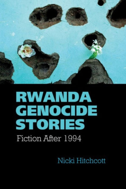 Rwanda Genocide Stories: Fiction After 1994