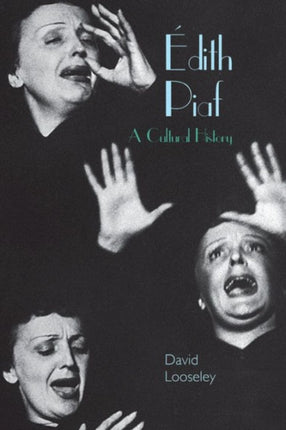 Édith Piaf: A Cultural History