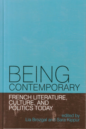 Being Contemporary: French Literature, Culture