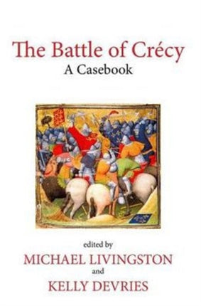 The Battle of Crécy: A Casebook