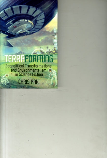 Terraforming: Ecopolitical Transformations and