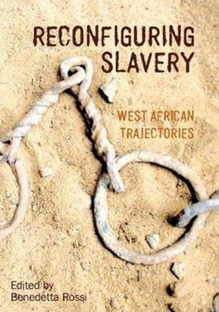 Reconfiguring Slavery: West African Trajectories