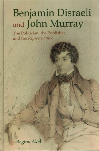 Benjamin Disraeli and John Murray: The