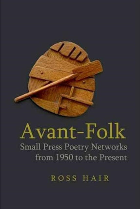 Avant-Folk: Small Press Poetry Networks from 1950