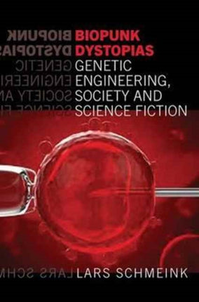 Biopunk Dystopias: Genetic Engineering, Society